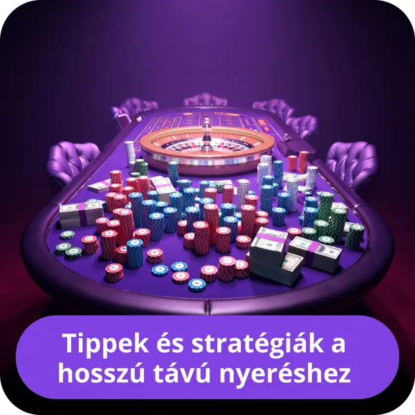 Tippek és stratégiák a hosszú távú nyeréshez